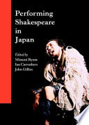 Performing Shakespeare in Japan /