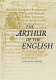 The Arthur of the English : the Arthurian legend in medieval English life and literature /