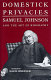 Domestick privacies : Samuel Johnson and the art of biography /