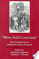 "More solid learning" : new perspectives on Alexander Pope's Dunciad /