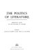 The Politics of literature ; dissenting essays on the teaching of English /