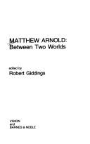 Matthew Arnold : between two worlds /