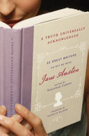 A truth universally acknowledged : 33 great writers on why we read Jane Austen /