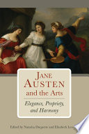 Jane Austen and the arts : elegance, propriety, and harmony /
