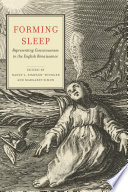 Forming sleep : representing consciousness in the English Renaissance /
