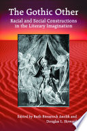 The Gothic other : racial and social constructions in the literary imagination /
