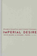 Imperial desire : dissident sexualities and colonial literature /