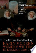 The Oxford handbook of early modern women's writing in English, 1540-1700 /