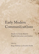 Early modern communi(cati)ons : studies in early modern English literature and culture /