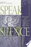 Speak silence : rhetoric and culture in Blake's Poetical sketches /