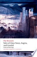 Tales of Glass Town, Angria, and Gondal : selected writings /