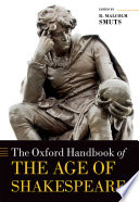 The Oxford handbook of the age of Shakespeare /