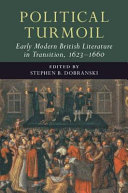 Political turmoil : early modern British literature in transition, 1623-1660 /