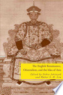 The English Renaissance, Orientalism, and the Idea of Asia /