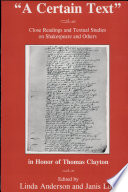 "A certain text" : close readings and textual studies on Shakespeare and others in honor of Thomas Clayton /