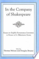 In the company of Shakespeare : essays on English Renaissance literature in honor of G. Blakemore Evans /