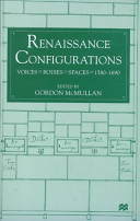 Renaissance configurations : voices/bodies/spaces, 1580-1690 /