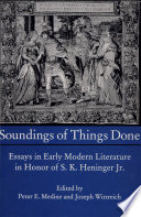 Soundings of things done : essays in early modern literature in honor of S.K. Heninger, Jr. /