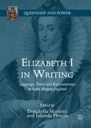 Elizabeth I in writing : language, power and representation in early modern England /