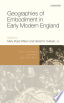 Geographies of embodiment in early modern England /
