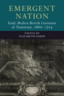Emergent nation : early modern literature in transition, 1660-1714 /