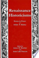 Renaissance historicisms : essays in honor of Arthur F. Kinney /