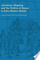 Literature, mapping, and the politics of space in early modern Britain /