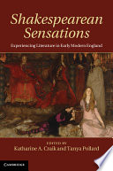 Shakespearean sensations : experiencing literature in early modern England /