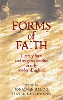 Forms of faith : literary form and religious conflict in early modern England /