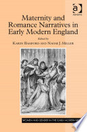 Maternity and romance narratives in early modern England /
