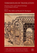 Thresholds of translation : paratexts, print, and cultural exchange in early modern Britain (1473-1660) /