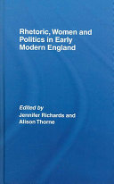 Rhetoric, women and politics in early modern England /