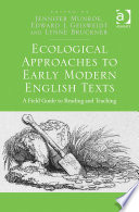 Ecological approaches to early modern English texts : a field guide to reading and teaching /