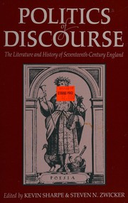 Politics of discourse : the literature and history of seventeenth-century England /