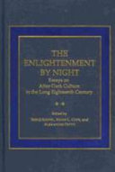 The enlightenment by night : essays on after-dark culture in the long eighteenth century /