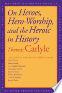 On heroes, hero-worship, and the heroic in history /