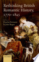 Rethinking British Romantic History, 1770-1845 /