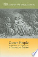 Queer people : negotiations and expressions of homosexuality, 1700-1800 /