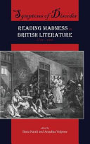 Symptoms of disorder : reading madness in British literature, 1744-1845 /