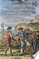 Affect and abolition in the Anglo-Atlantic, 1770-1830 /