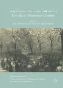 Transatlantic literature and author love in the nineteenth century /