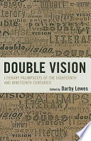 Double vision : literary palimpsests of the eighteenth and nineteenth centuries /