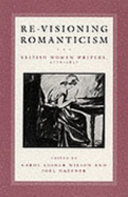 Re-visioning romanticism : British women writers, 1776-1837 /