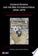Charles Dickens and the mid-Victorian press, 1850-1870 /