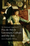 The Edinburgh companion to fin-de-siècle literature, culture and the arts /