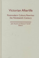 Victorian afterlife : postmodern culture rewrites the nineteenth century /