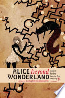 Alice beyond wonderland : essays for the twenty-first century /