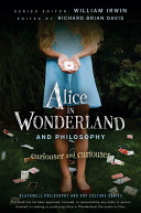 Alice in Wonderland and philosophy : curioser and curioser /
