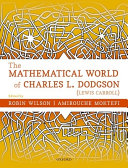 The mathematical world of Charles L. Dodgson (Lewis Carroll) /