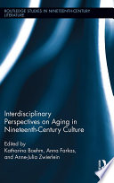 Interdisciplinary perspectives on aging in nineteenth-century culture /